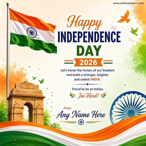 Create Independence Day 2026 Greetings Cards With Name Online Free 15th August Wishes