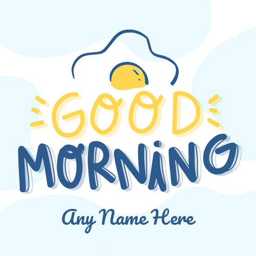 Create a Good morning with Name image by writing name