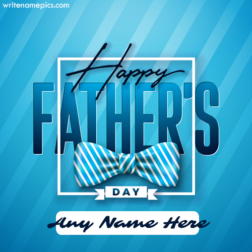 Happy Father Day wishes card with Name Edit