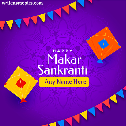 Wishing a Happy makar sankranti card with personalized name on it
