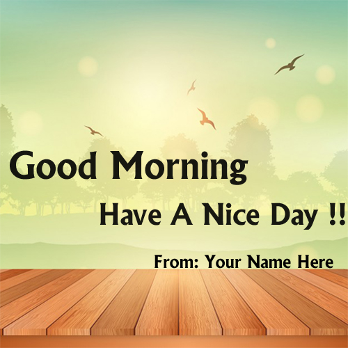 online wishes good morning have a nice day with name pic